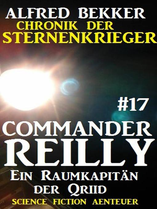 Title details for Commander Reilly #17 by Alfred Bekker - Available